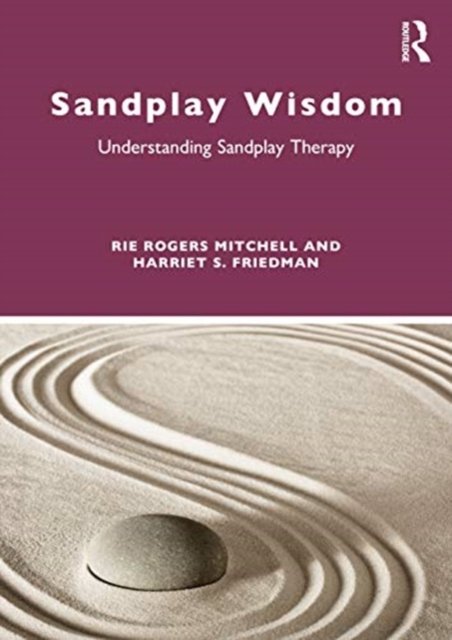 Sandplay Wisdom: Understanding Sandplay Therapy - Rie Rogers Mitchell ...