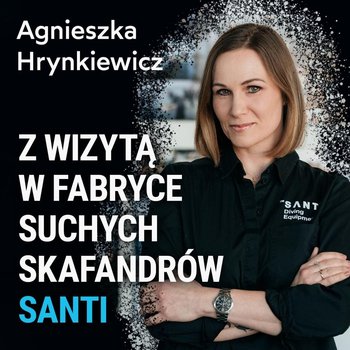 Santi i suche skafandry - Agnieszka Hrynkiewicz  - Spod Wody - Rozmowy o nurkowaniu, sprzęcie i eventach nurkowych - podcast - Porembiński Kamil