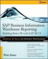 SAP Business Information Warehouse Reporting: Building Better Bi with SAP Bi 7.0 - Jones Peter