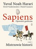 Sapiens. Mistrzowie historii. Opowieść graficzna. Część 3 - Harari Yuval Noah, Vandermeulen David