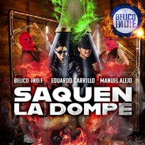 Saquen La Dompe Manuel Alejo, Eduardo Carrillo, BÉLICO INDIE