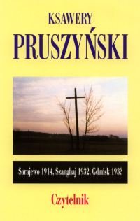 Sarajewo 1914, Szanghaj 1932, Gdańsk 193? - Pruszyński Ksawery