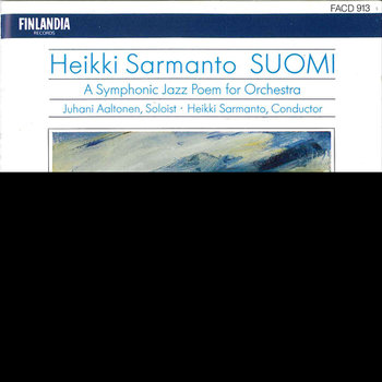 Sarmanto : Suomi - A Symphonic Jazz Poem for Orchestra - Juhani Aaltonen and Heikki Sarmanto