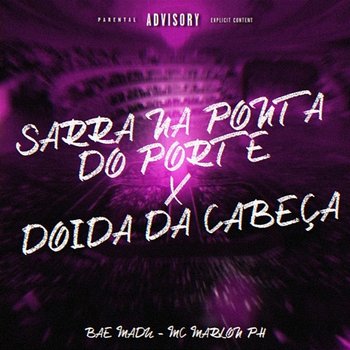 Sarra Na Ponta Do Porte X Doida Da Cabeça - Bae Madu & MC Marlon PH