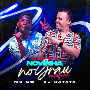 Sarra Novinha No Grau - Mc Gw, DJ Batata