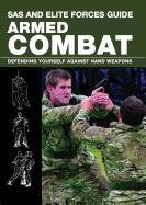 SAS and Elite Forces Guide Armed Combat: Fighting with Weapons in Everyday Situations - Dougherty Martin J.