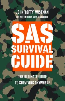 SAS Survival Guide: The Ultimate Guide to Surviving Anywhere - Wiseman John Lofty