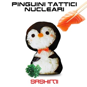 Sashimi - Pinguini Tattici Nucleari