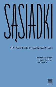 Sąsiadki. 10 poetek słowackich - Opracowanie zbiorowe