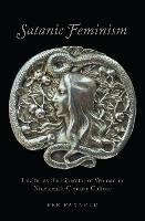 Satanic Feminism: Lucifer as the Liberator of Woman in Nineteenth-Century Culture Faxneld Per