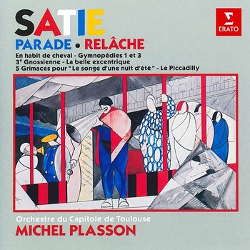 Satie: Parade, Relâche, En habit de cheval, Gymnopédies, La belle excentrique… - Michel Plasson