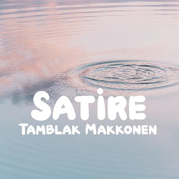 Satire - Tamblak Makkonen