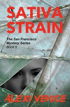 Sativa Strain, The San Francisco Mystery Series, Book 5 - Venice Alexi