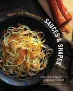 Sauces & Shapes: Pasta the Italian Way - Zanini Vita Oretta, Fant Maureen B.