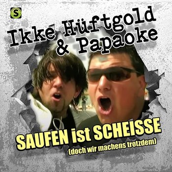 Saufen ist scheisse (...Doch wir machen's trotzdem) - Ikke Hüftgold, Papaoke