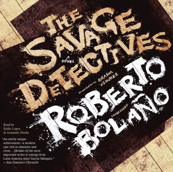 Savage Detectives - Bolano Roberto