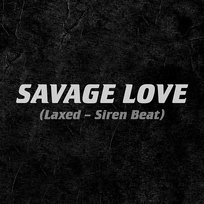 Savage Love (Laxed - Siren Beat) Jawsh 685, Jason Derulo