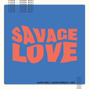 Savage Love (Laxed - Siren Beat) - Jawsh 685 x Jason Derulo x BTS