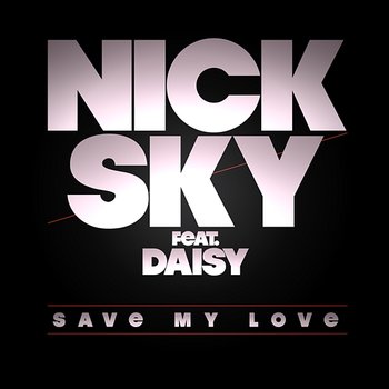 Save My Love - Nick Sky feat. Daisy