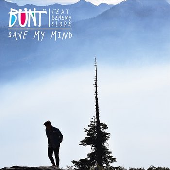 Save My Mind - BUNT. feat. Benemy Slope