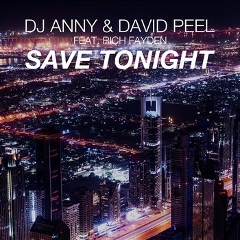 Save Tonight - DJ Anny & David Peel feat. Rich Fayden