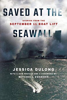 Saved at the Seawall: Stories from the September 11 Boat Lift - Jessica DuLong