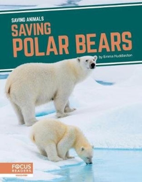 Saving Animals: Saving Polar Bears - Emma Huddleston | Książka W Empik