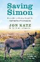Saving Simon: How a Rescue Donkey Taught Me the Meaning of Compassion - Katz Jon