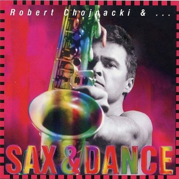 Sax & Dance - Robert Chojnacki, Andrzej Piasek Piaseczny
