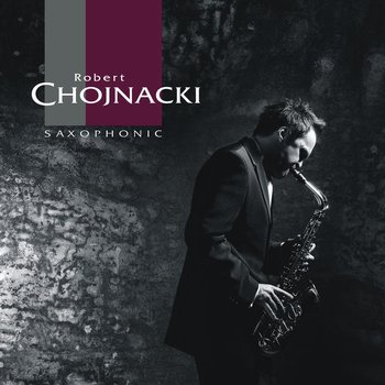Saxophonic - Chojnacki Robert