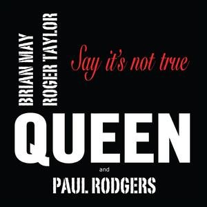 Say It's Not True - Rodgers Paul, Queen