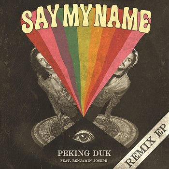 Say My Name (Remix EP) - Peking Duk feat. Benjamin Joseph