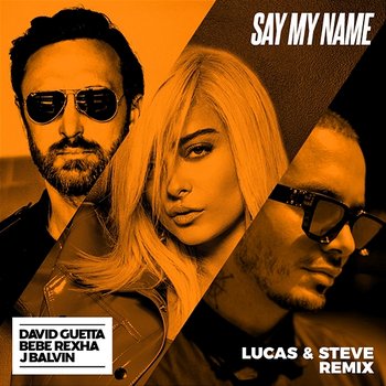Say My Name - David Guetta feat. Bebe Rexha, J Balvin