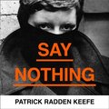 Say Nothing - Keefe Patrick Radden