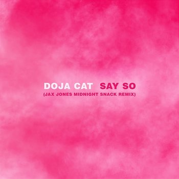 Say So (Jax Jones Midnight Snack Remix) - Doja Cat