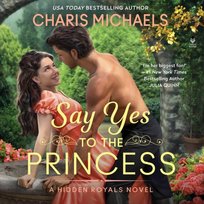Say Yes to the Princess - audiobook Charis Michaels