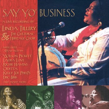 Say Yo' Business - Linda Tillery, The Cultural Heritage Choir