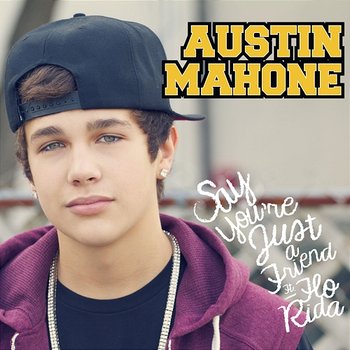 Say You're Just a Friend - Austin Mahone feat. Flo Rida