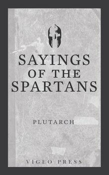 Sayings of the Spartans - Plutarch