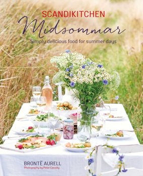 ScandiKitchen: Midsommar: Simply Delicious Food for Summer Days - Aurell Bronte