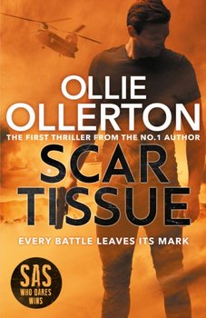 Scar Tissue: The Debut Thriller from the No.1 Bestselling Author and Star of SAS: Who Dares Wins - Ollie Ollerton