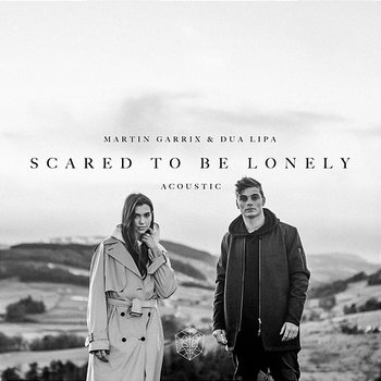 Scared to Be Lonely - Martin Garrix, Dua Lipa