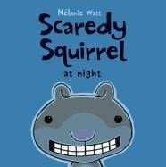 Scaredy Squirrel at Night - Watt Melanie