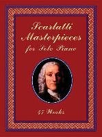 Scarlatti Masterpieces for Solo Piano: 47 Works - Classical Piano Sheet Music, Scarlatti Domenico