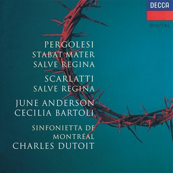 Scarlatti: Salve Regina / Pergolesi: Stabat Mater - June Anderson, Cecilia Bartoli, Sinfonietta de Montréal, Charles Dutoit