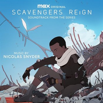 Scavengers Reign (Original Max Series Soundtrack) - Nicolas Snyder