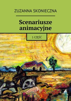 Scenariusze animacyjne. Część 2 - Skonieczna Zuzanna