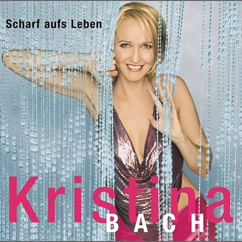 Scharf auf's Leben - Kristina Bach