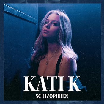 Schizophren - Kati K