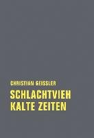 Schlachtvieh / Kalte Zeiten - Geissler Christian